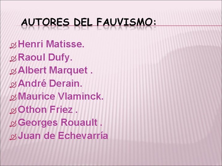  Henri Matisse. Raoul Dufy. Albert Marquet. André Derain. Maurice Vlaminck. Othon Friez. Georges