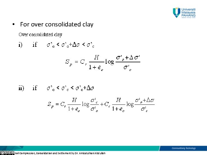  • For over consolidated clay Soil Compression, Consolidation and Settlement by Dr. Amizatulhani