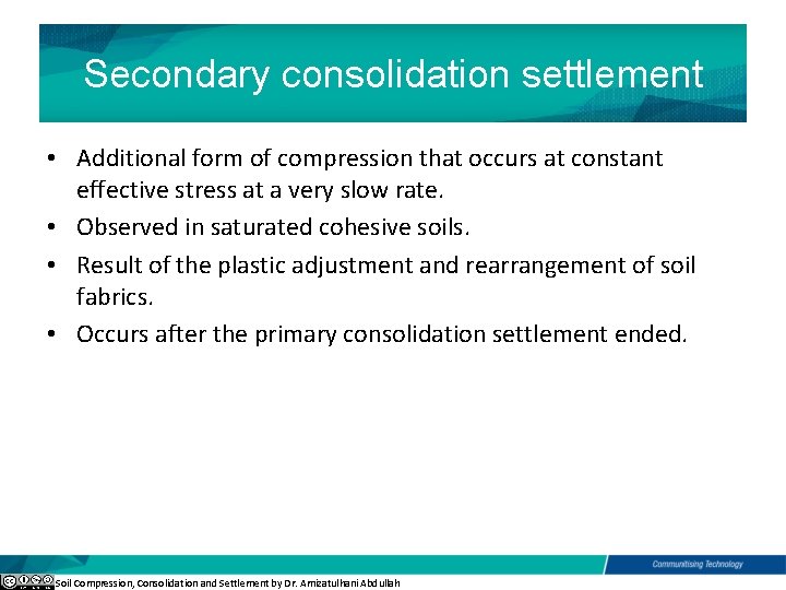 Secondary consolidation settlement • Additional form of compression that occurs at constant effective stress