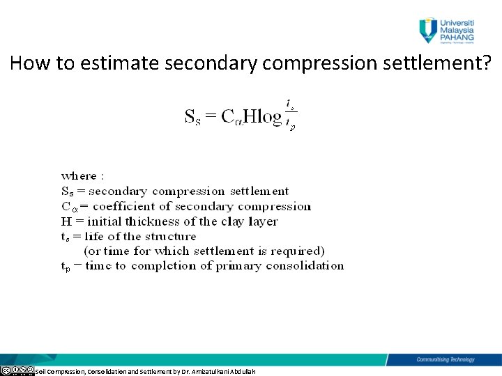 How to estimate secondary compression settlement? Soil Compression, Consolidation and Settlement by Dr. Amizatulhani