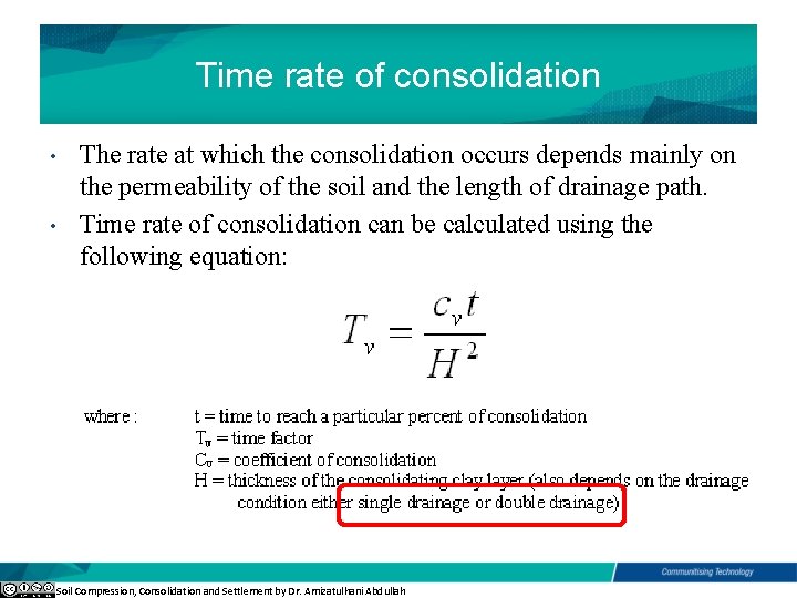 Time rate of consolidation • • The rate at which the consolidation occurs depends