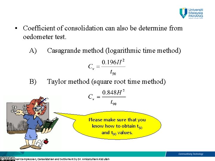  • Coefficient of consolidation can also be determine from oedometer test. A) Casagrande