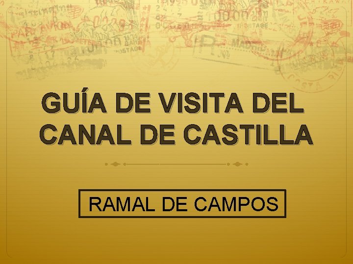 GUÍA DE VISITA DEL CANAL DE CASTILLA RAMAL DE CAMPOS GUÍA DE VISITA DEL CANAL DE CASTILLA RAMAL DE CAMPOS