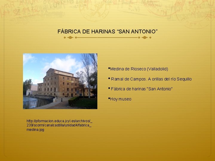 FÁBRICA DE HARINAS “SAN ANTONIO” • Medina de Rioseco (Valladolid) • Ramal de Campos. FÁBRICA DE HARINAS “SAN ANTONIO” • Medina de Rioseco (Valladolid) • Ramal de Campos.