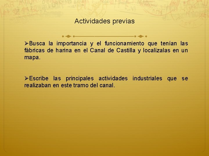 Actividades previas ØBusca la importancia y el funcionamiento que tenían las fábricas de harina Actividades previas ØBusca la importancia y el funcionamiento que tenían las fábricas de harina