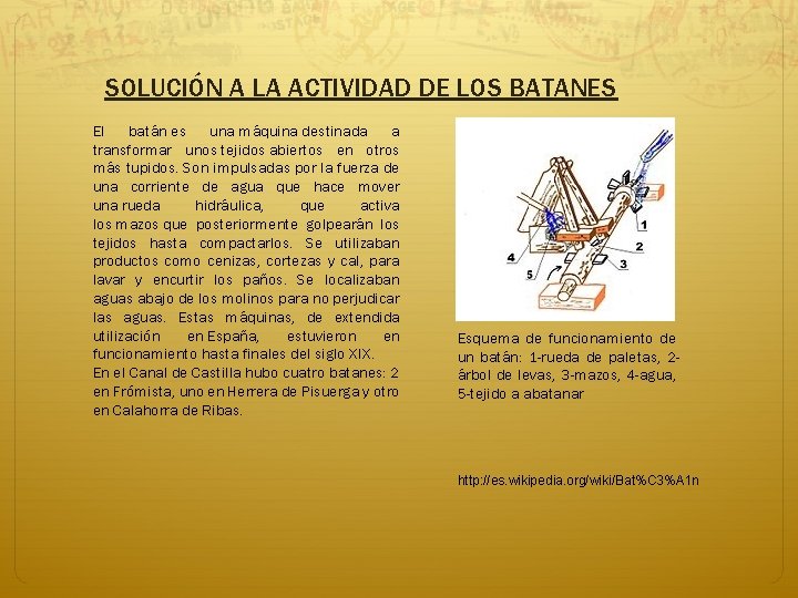 SOLUCIÓN A LA ACTIVIDAD DE LOS BATANES El batán es una máquina destinada a SOLUCIÓN A LA ACTIVIDAD DE LOS BATANES El batán es una máquina destinada a