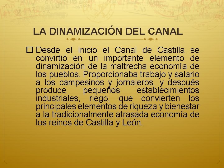 LA DINAMIZACIÓN DEL CANAL Desde el inicio el Canal de Castilla se convirtió en LA DINAMIZACIÓN DEL CANAL Desde el inicio el Canal de Castilla se convirtió en