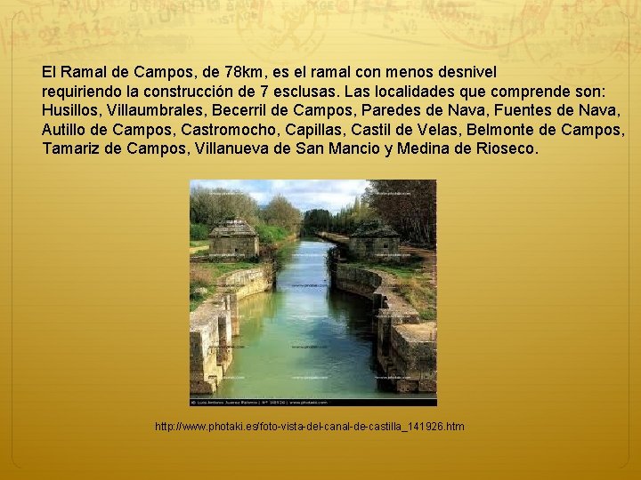 El Ramal de Campos, de 78 km, es el ramal con menos desnivel requiriendo El Ramal de Campos, de 78 km, es el ramal con menos desnivel requiriendo