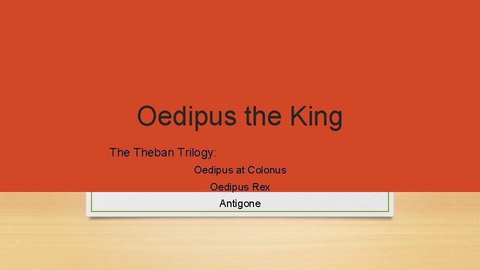 Oedipus the King Theban Trilogy: Oedipus at Colonus Oedipus Rex Antigone 