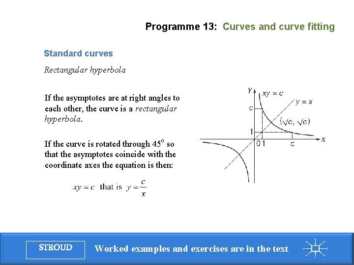 Programme 13: Curves and curve fitting Standard curves Rectangular hyperbola If the asymptotes are