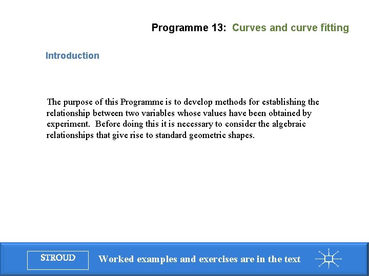 Programme 13: Curves and curve fitting Introduction The purpose of this Programme is to