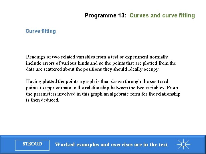 Programme 13: Curves and curve fitting Curve fitting Readings of two related variables from