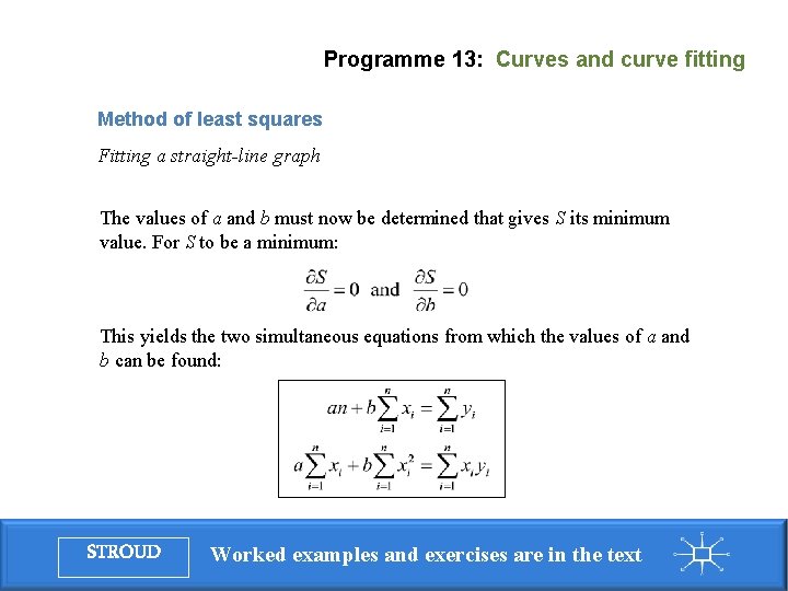 Programme 13: Curves and curve fitting Method of least squares Fitting a straight-line graph