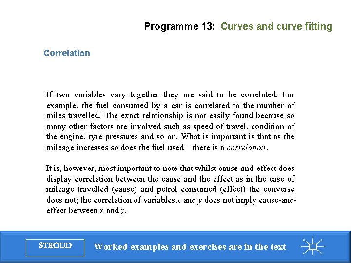Programme 13: Curves and curve fitting Correlation If two variables vary together they are
