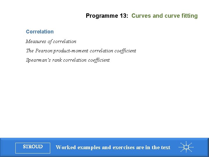 Programme 13: Curves and curve fitting Correlation Measures of correlation The Pearson product-moment correlation