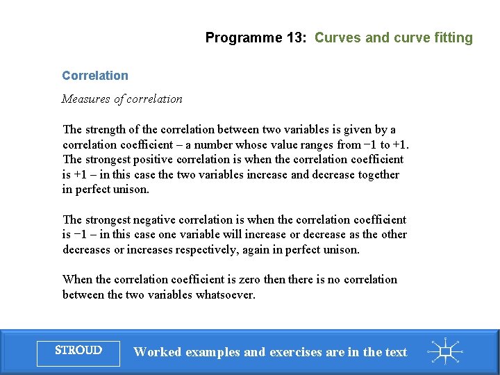 Programme 13: Curves and curve fitting Correlation Measures of correlation The strength of the