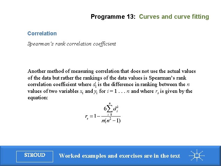 Programme 13: Curves and curve fitting Correlation Spearman’s rank correlation coefficient Another method of