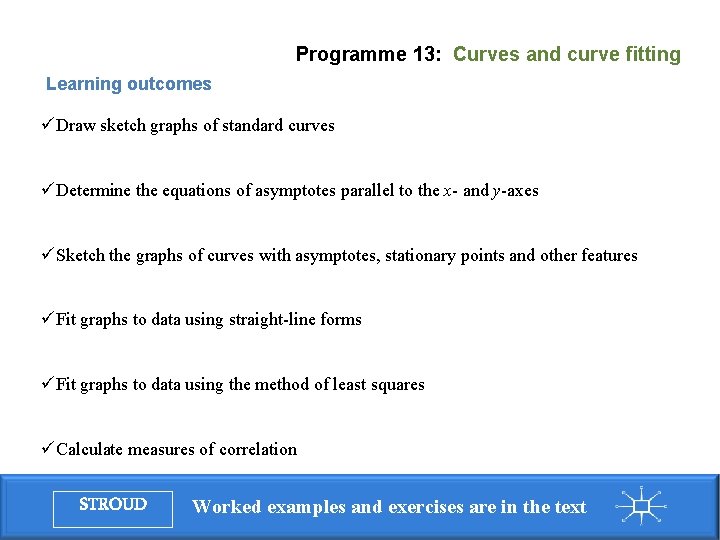 Programme 13: Curves and curve fitting Learning outcomes üDraw sketch graphs of standard curves