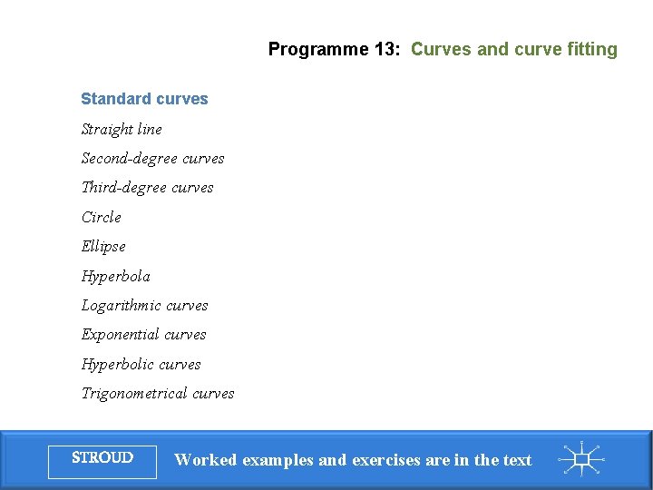 Programme 13: Curves and curve fitting Standard curves Straight line Second-degree curves Third-degree curves