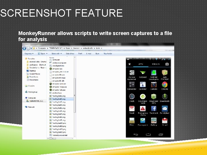SCREENSHOT FEATURE Monkey. Runner allows scripts to write screen captures to a file for SCREENSHOT FEATURE Monkey. Runner allows scripts to write screen captures to a file for