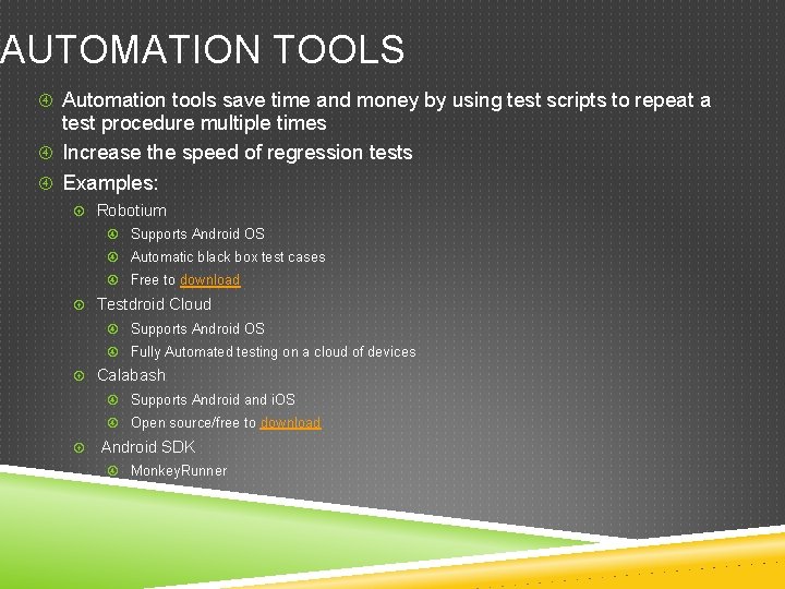 AUTOMATION TOOLS Automation tools save time and money by using test scripts to repeat AUTOMATION TOOLS Automation tools save time and money by using test scripts to repeat