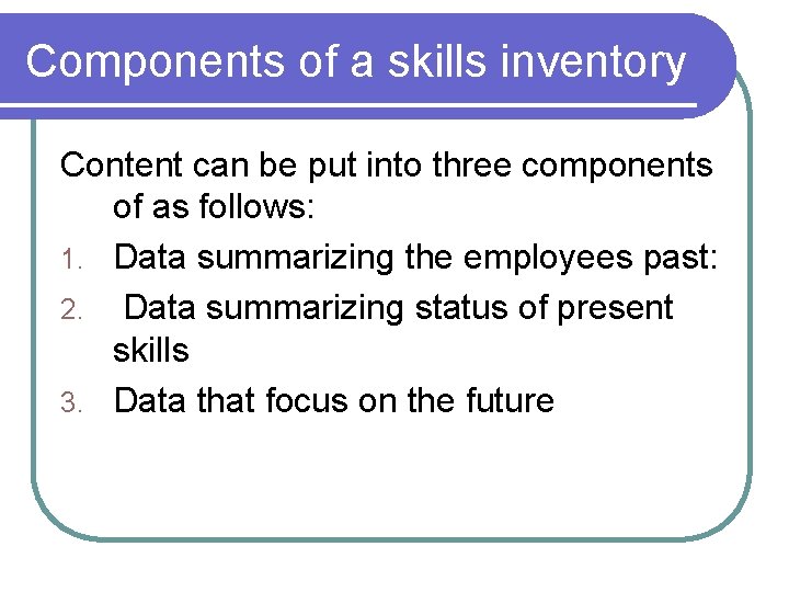 Components of a skills inventory Content can be put into three components of as