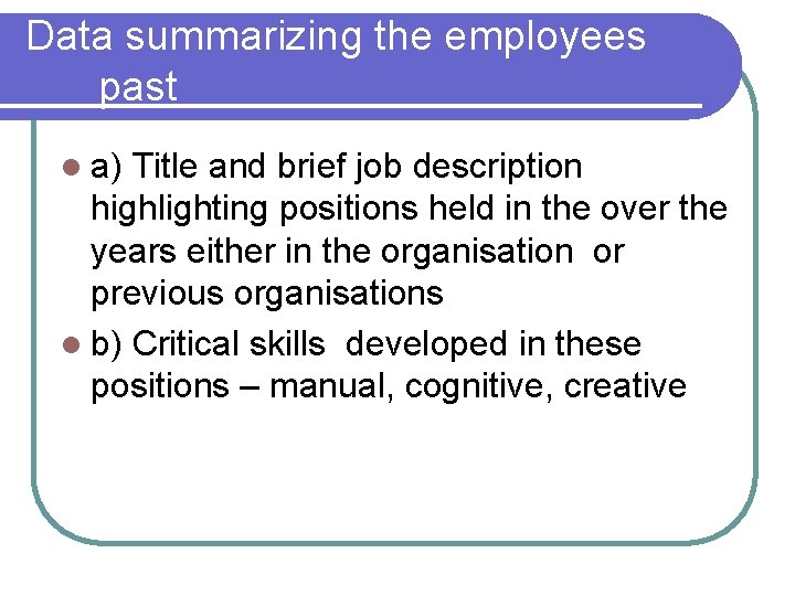 Data summarizing the employees past l a) Title and brief job description highlighting positions