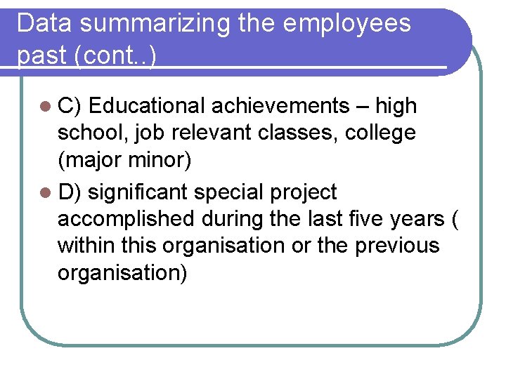 Data summarizing the employees past (cont. . ) l C) Educational achievements – high