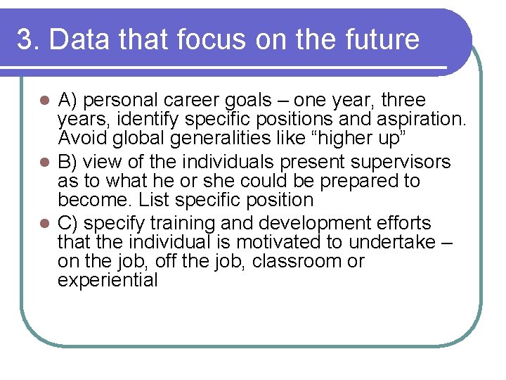 3. Data that focus on the future A) personal career goals – one year,