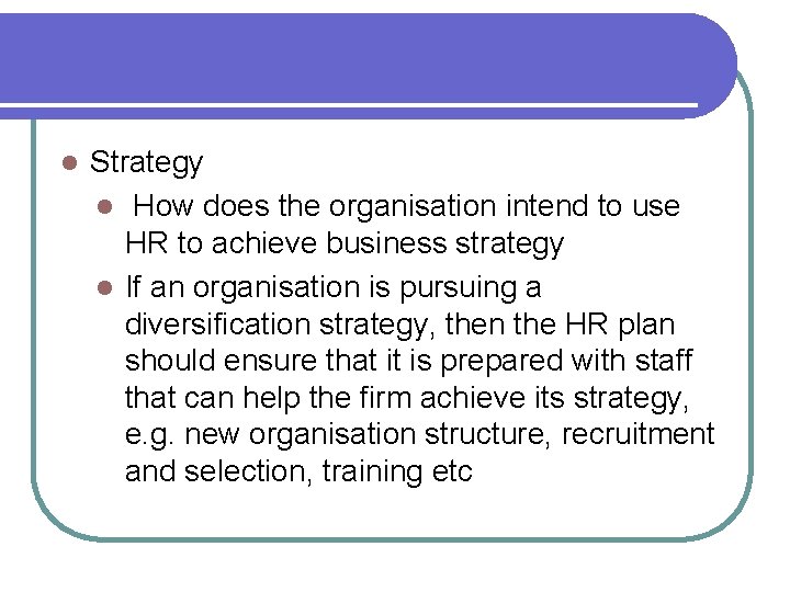 l Strategy l How does the organisation intend to use HR to achieve business