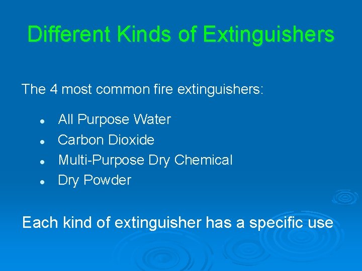 Different Kinds of Extinguishers The 4 most common fire extinguishers: l l All Purpose