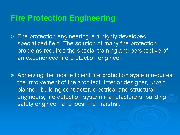 Fire Protection Engineering Ø Fire protection engineering is a highly developed specialized field. The