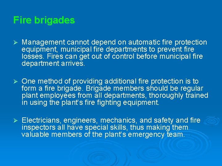Fire brigades Ø Management cannot depend on automatic fire protection equipment, municipal fire departments