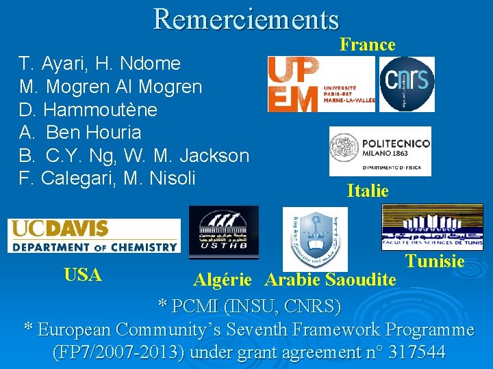 Remerciements T. Ayari, H. Ndome M. Mogren Al Mogren D. Hammoutène A. Ben Houria