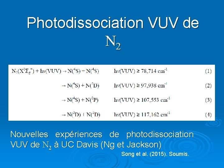 Photodissociation VUV de N 2 Nouvelles expériences de photodissociation VUV de N 2 à