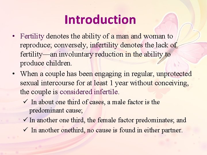 Introduction • Fertility denotes the ability of a man and woman to reproduce; conversely,