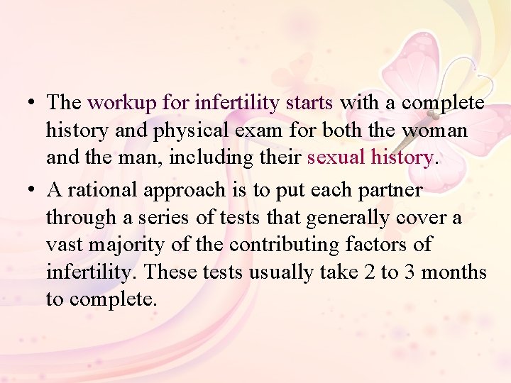  • The workup for infertility starts with a complete history and physical exam