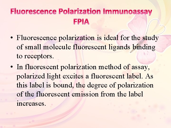  • Fluorescence polarization is ideal for the study of small molecule fluorescent ligands