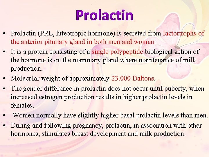  • Prolactin (PRL, luteotropic hormone) is secreted from lactortrophs of the anterior pituitary