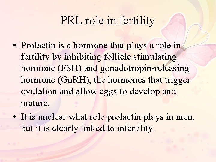PRL role in fertility • Prolactin is a hormone that plays a role in