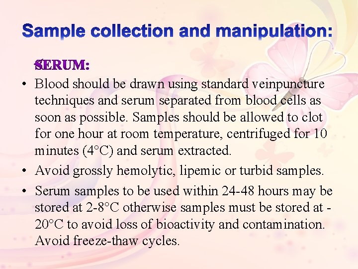  • Blood should be drawn using standard veinpuncture techniques and serum separated from