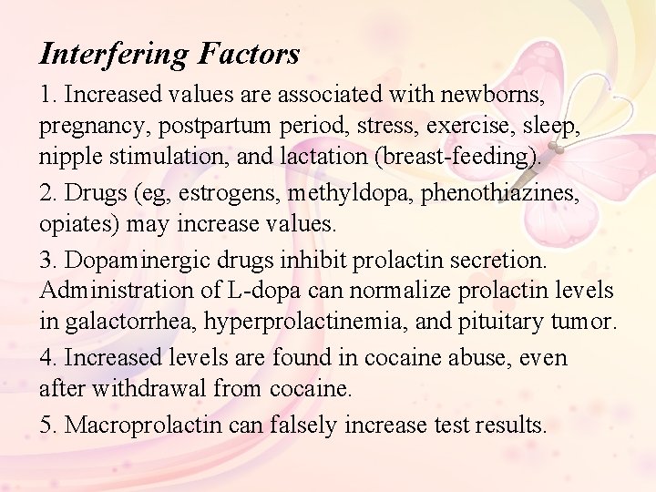 Interfering Factors 1. Increased values are associated with newborns, pregnancy, postpartum period, stress, exercise,