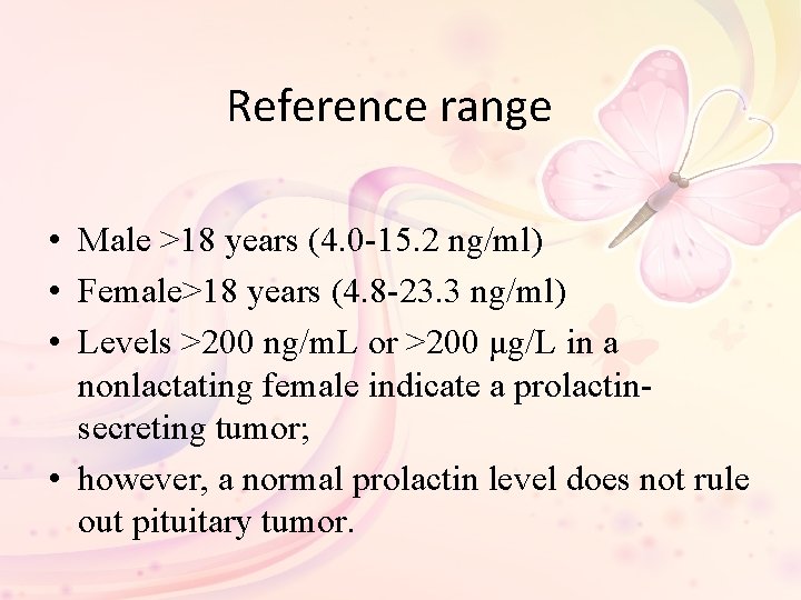 Reference range • Male >18 years (4. 0 -15. 2 ng/ml) • Female>18 years