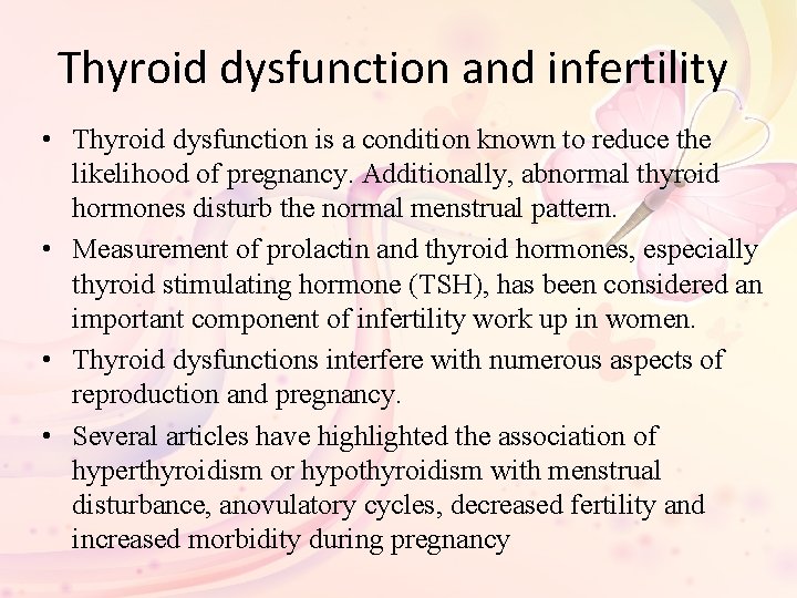 Thyroid dysfunction and infertility • Thyroid dysfunction is a condition known to reduce the