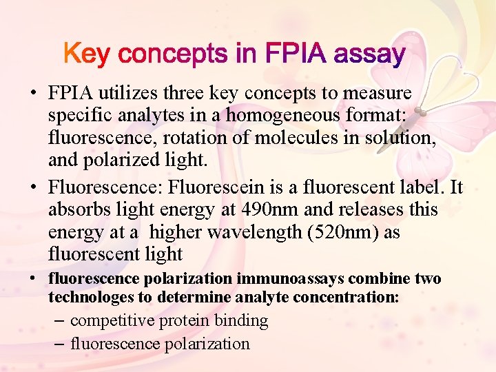  • FPIA utilizes three key concepts to measure specific analytes in a homogeneous