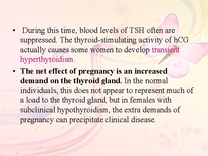  • During this time, blood levels of TSH often are suppressed. The thyroid-stimulating