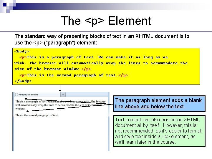 The <p> Element The standard way of presenting blocks of text in an XHTML