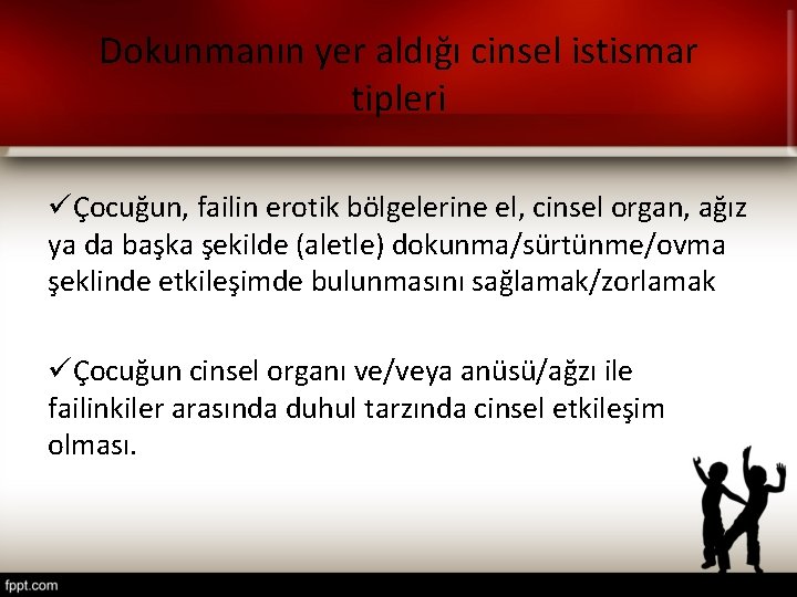 Dokunmanın yer aldığı cinsel istismar tipleri üÇocuğun, failin erotik bölgelerine el, cinsel organ, ağız