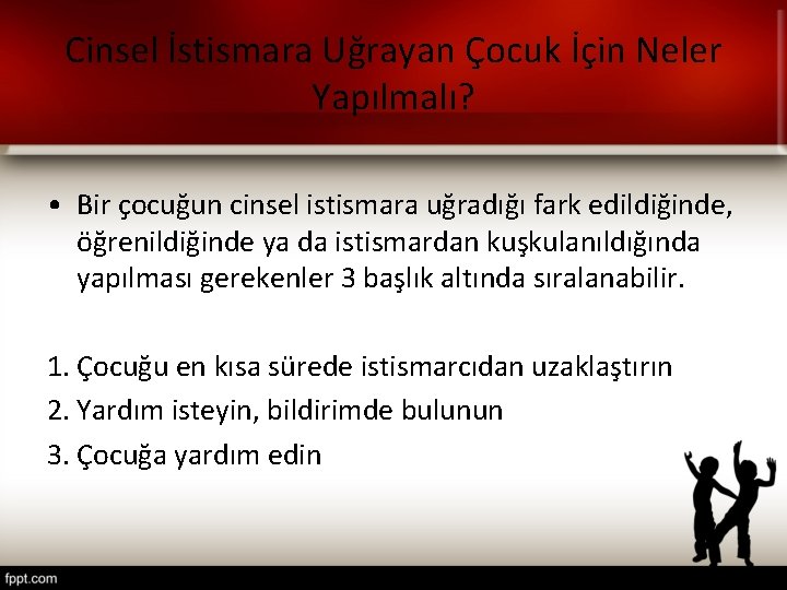 Cinsel İstismara Uğrayan Çocuk İçin Neler Yapılmalı? • Bir çocuğun cinsel istismara uğradığı fark