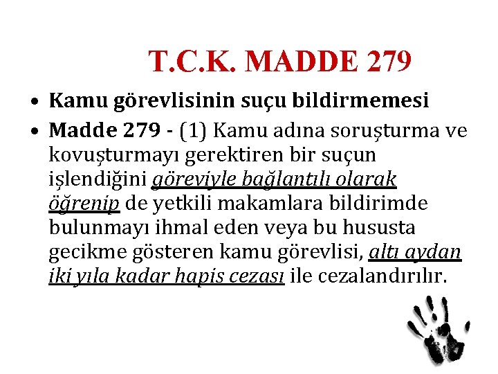 T. C. K. MADDE 279 • Kamu görevlisinin suçu bildirmemesi • Madde 279 -